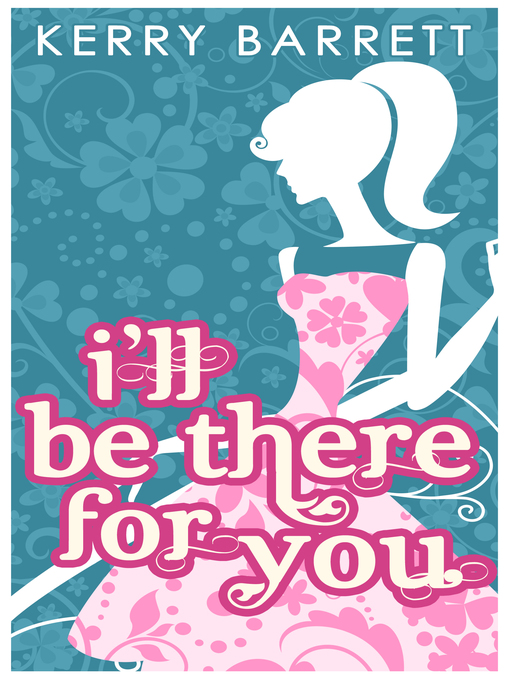 Title details for I'll Be There For You by Kerry Barrett - Available